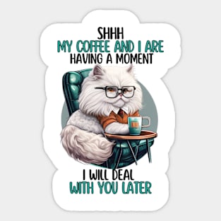 Funny Cat shh my coffee and i are having a moment| cat coffee lover Gift -kitten kity coffee gift Sticker